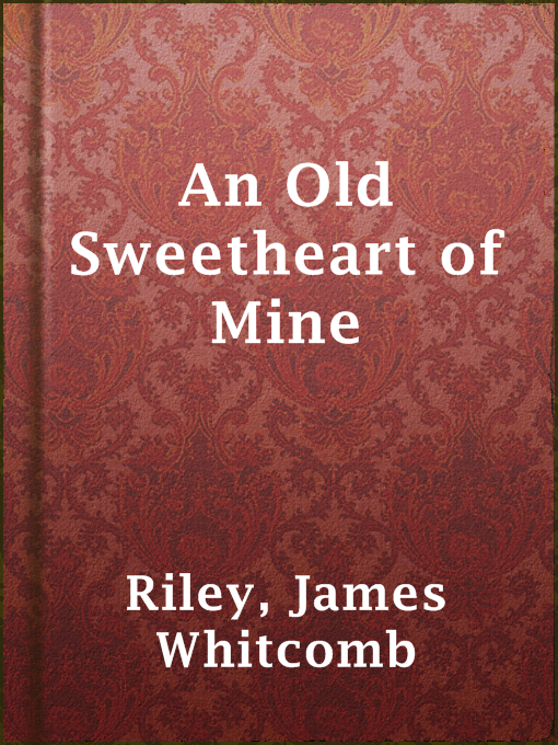 Title details for An Old Sweetheart of Mine by James Whitcomb Riley - Available